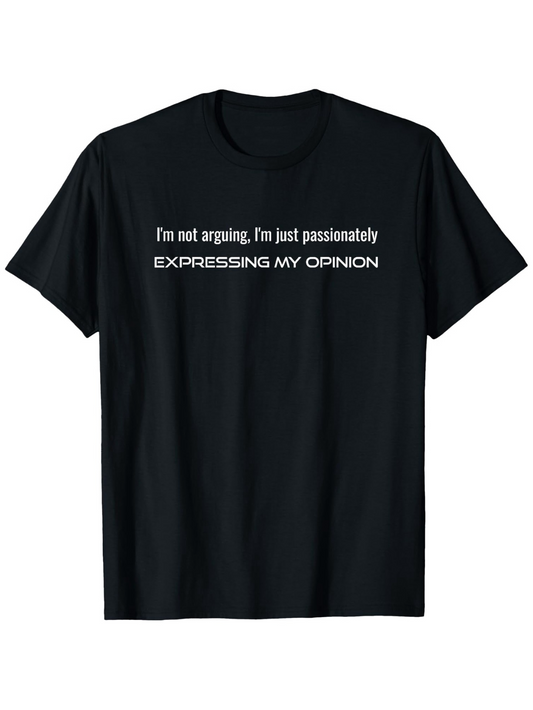 Men's Graphic T-Shirt Im Not Arguing Just Passionately Expressing My Opinion Statement Lettering T Shirt