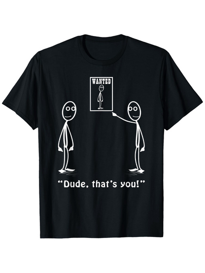 Men's Graphic T-Shirt Dude Thats You Cartoon Stick Figures And Wanted Poster T Shirt