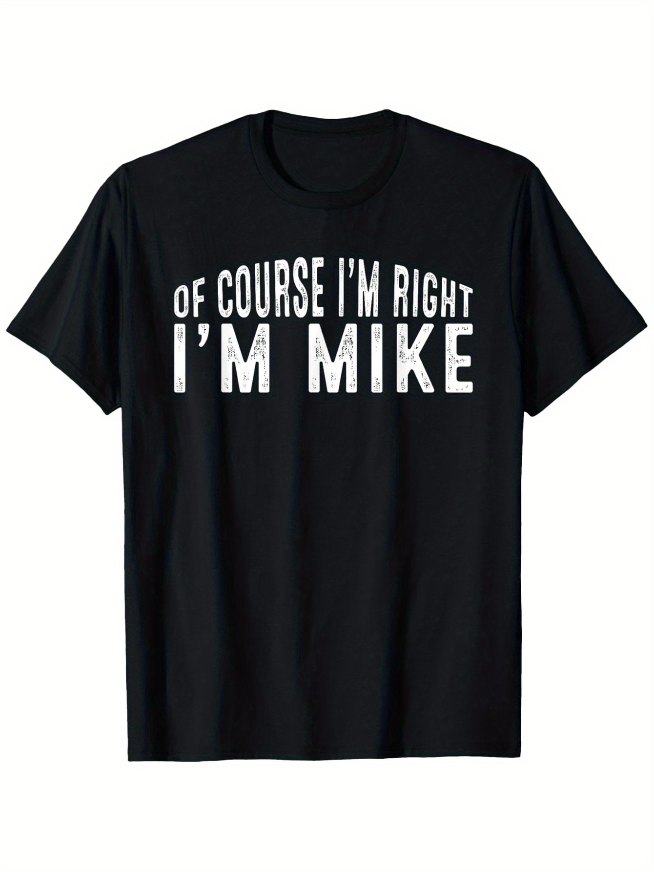 Men's Graphic T-Shirt Of Course Im Right Im Mike Bold White Lettering On Classic Cotton Fabric T Shirt