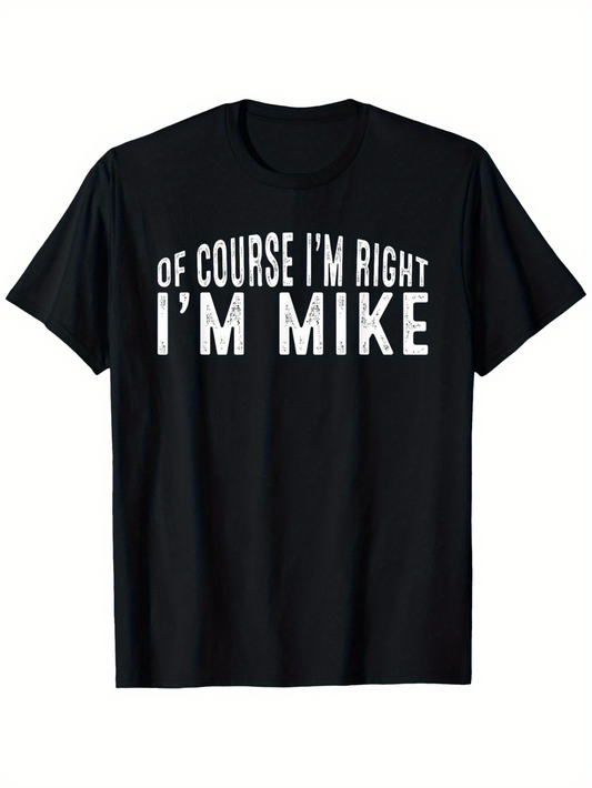 Men's Graphic T-Shirt Of Course Im Right Im Mike Bold White Lettering On Classic Cotton Fabric T Shirt