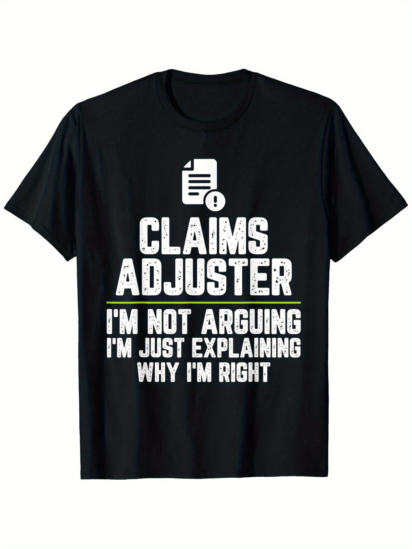 Men's Graphic T-Shirt Claims Adjuster Explaining Why I Am Right Statement Tee