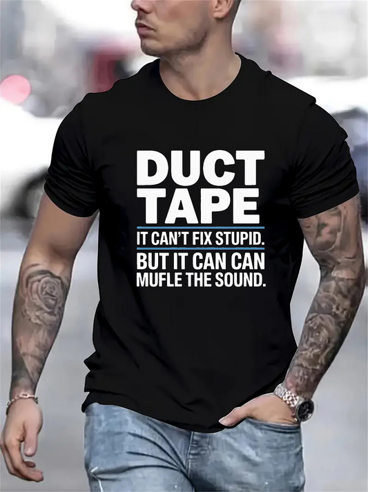 Men's Graphic T-Shirt Duct Tape It Cant Fix Stupid But It Can Muffle The Sound Letter Quote