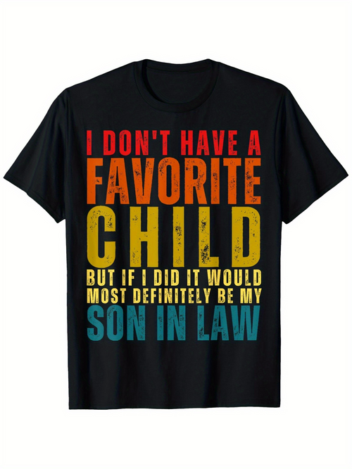 Men's Graphic T-Shirt I Dont Have A Favorite Child But If I Did It Would Most Definitely Be My Son In Law Statement T Shirt