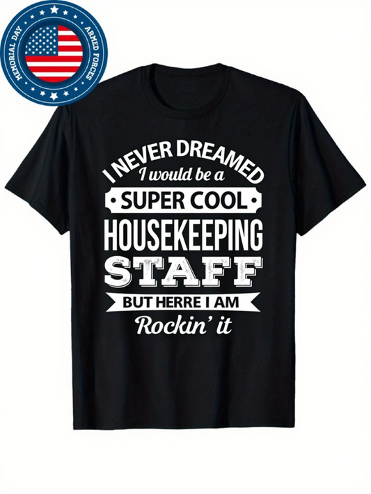 Men's Graphic T-Shirt Never Dreamed Super Cool Housekeeping Staff Rockin It T Shirt