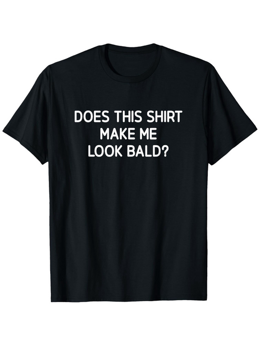 Men's Graphic T-Shirt Does This Shirt Make Me Look Bald Statement Minimalist Bold Text Shirt
