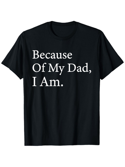 Men's Graphic T-Shirt Because Of My Dad I Am Minimalist White Print Short Sleeve T Shirt