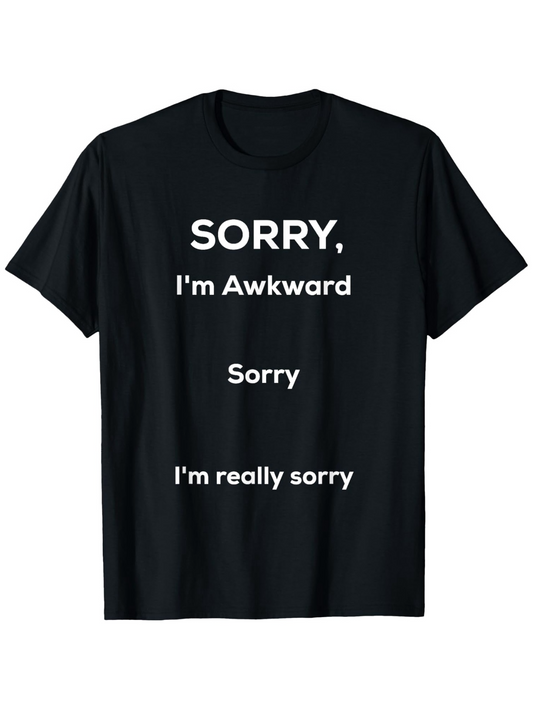 Men's Graphic T-Shirt Sorry Im Awkward Bold White Text Print On Plain Black T Shirt