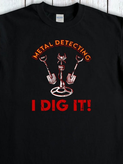 Men's Graphic T-Shirt I Dig It With Metal Detectors And Three Shovels Displayed Boldly