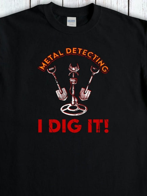 Men's Graphic T-Shirt I Dig It With Metal Detectors And Three Shovels Displayed Boldly