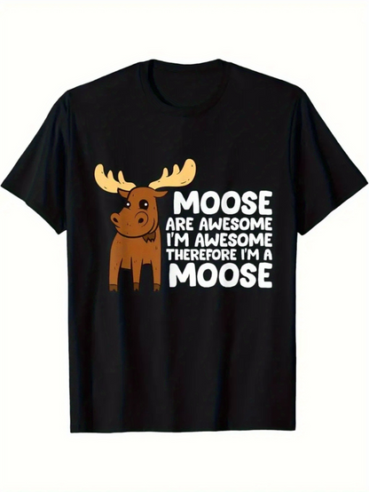 Men's Graphic T-Shirt Moose Are Awesome Im Awesome Therefore Im A Moose Cartoon Moose Graphic Moose