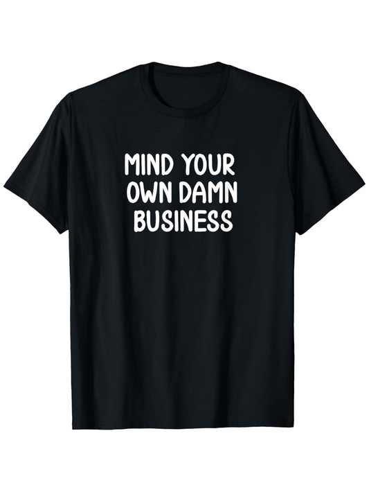Men's Graphic T-Shirt Mind Your Own Damn Business Bold White Text Statement T Shirt