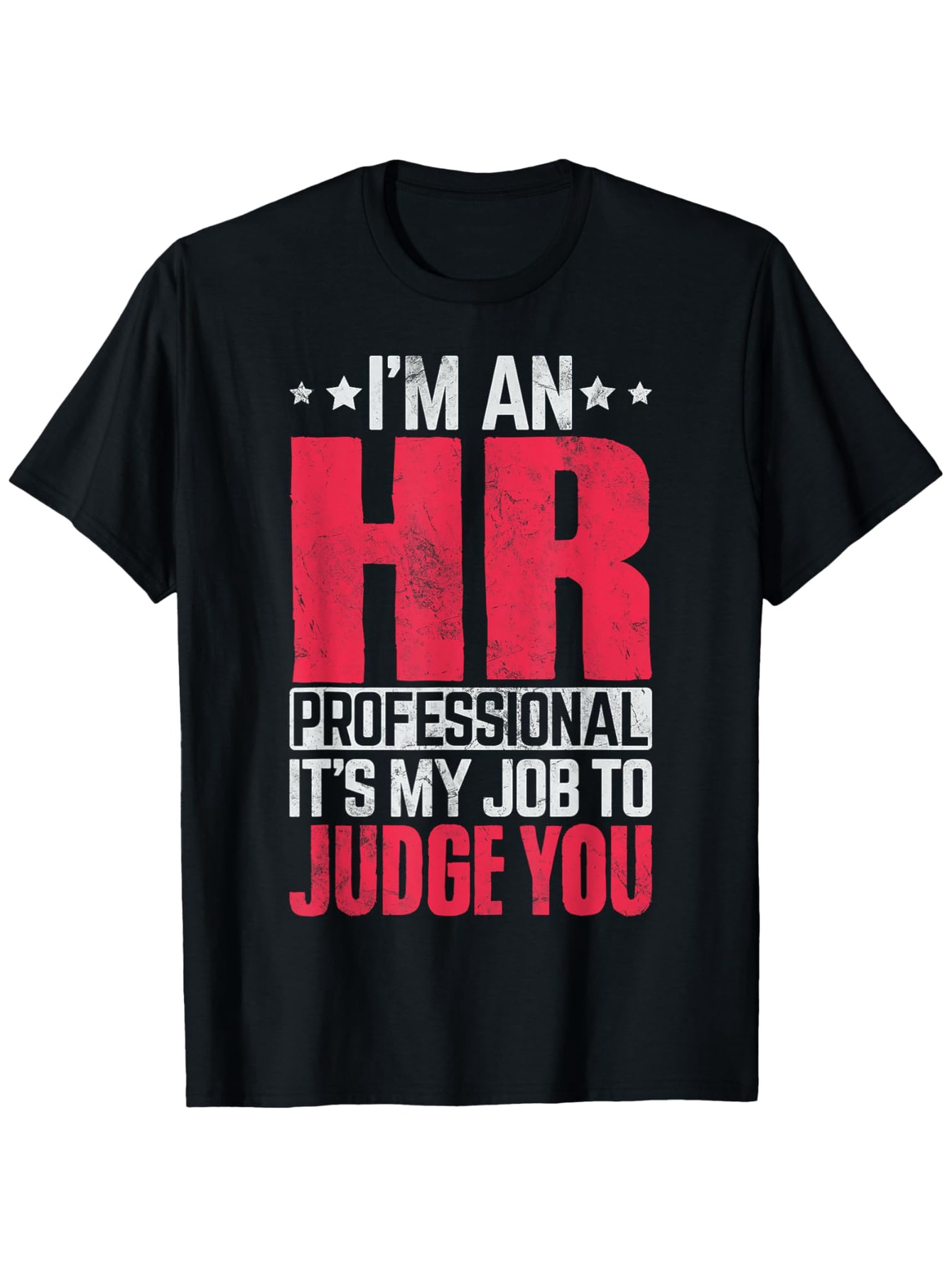 Men's Graphic T-Shirt Im An HR Professional Its My Job To Judge You Bold Typography Statement T Shirt