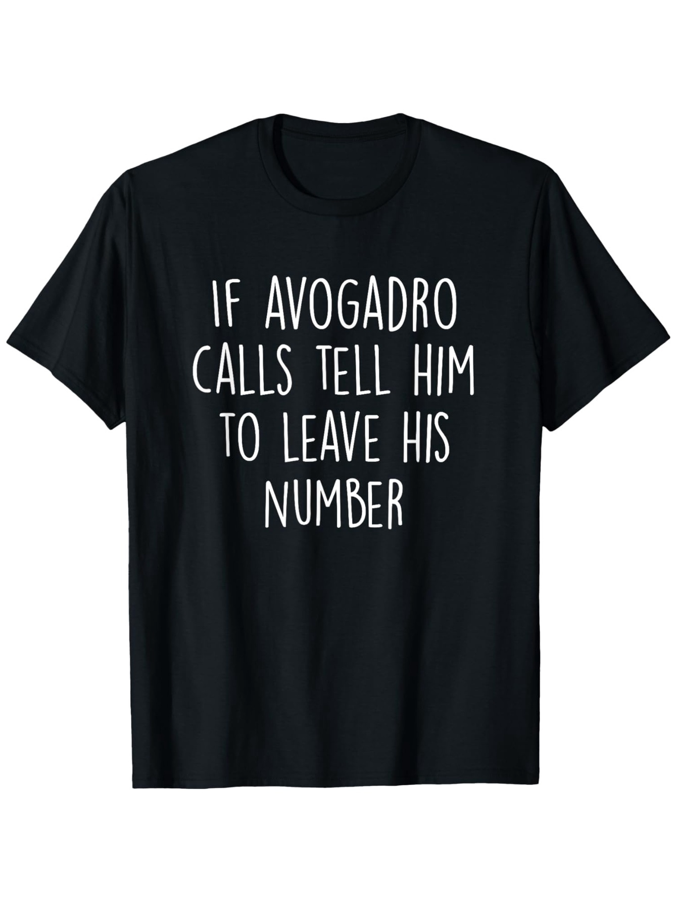 Men's Graphic T-Shirt If Avogadro Calls Tell Him To Leave His Number Playful Phrase Chemistry Humor Shirt