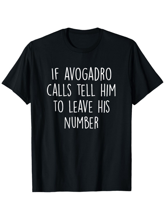 Men's Graphic T-Shirt If Avogadro Calls Tell Him To Leave His Number Playful Phrase Chemistry Humor Shirt