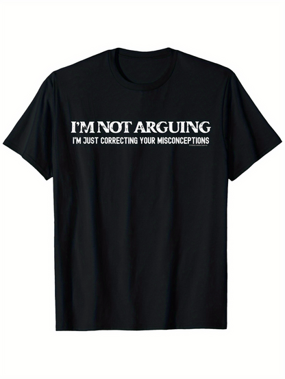 Men's Graphic T-Shirt Im Not Arguing Just Correcting Your Misconceptions Bold White Statement T Shirt
