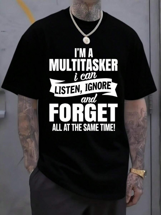 Men's Graphic T-Shirt Im A Multitasker I Can Listen Ignore And Forget Black Graphic Tee
