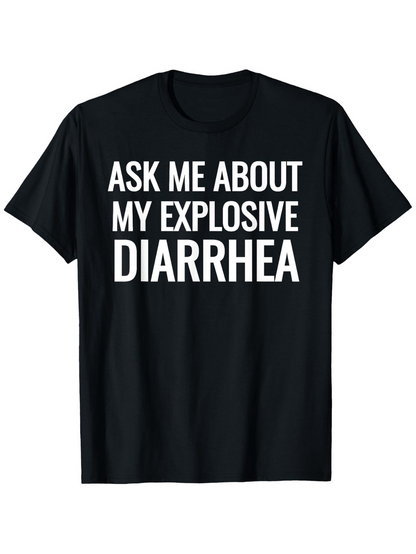 Men's Graphic T-Shirt Ask Me About My Explosive Diarrhea Bold White Letters Black T Shirt