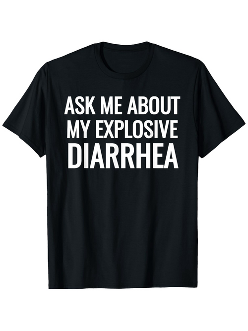 Men's Graphic T-Shirt Ask Me About My Explosive Diarrhea Bold White Letters Black T Shirt