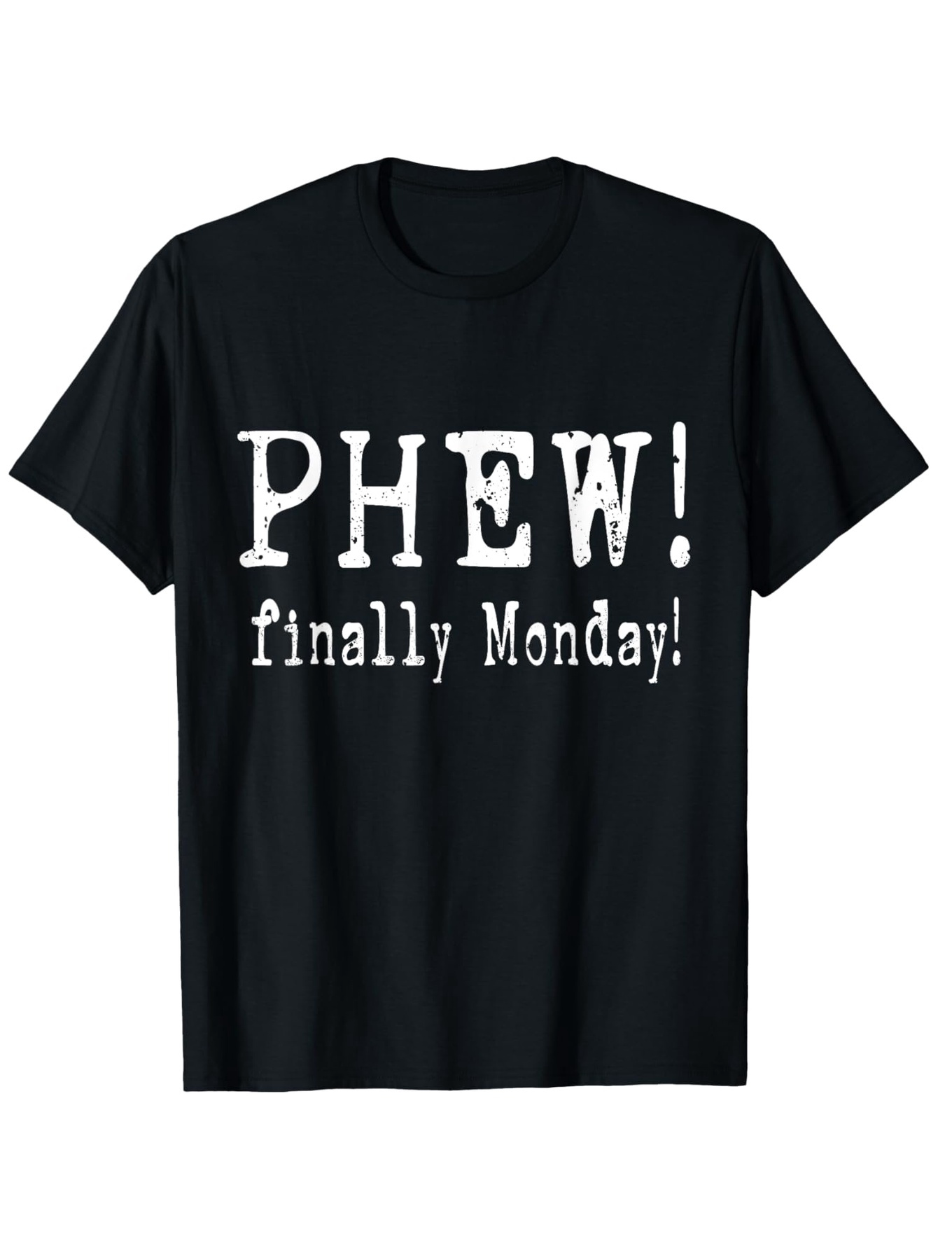 Men's Graphic T-Shirt Phew Finally Monday Playful Bold Letters On Black T Shirt