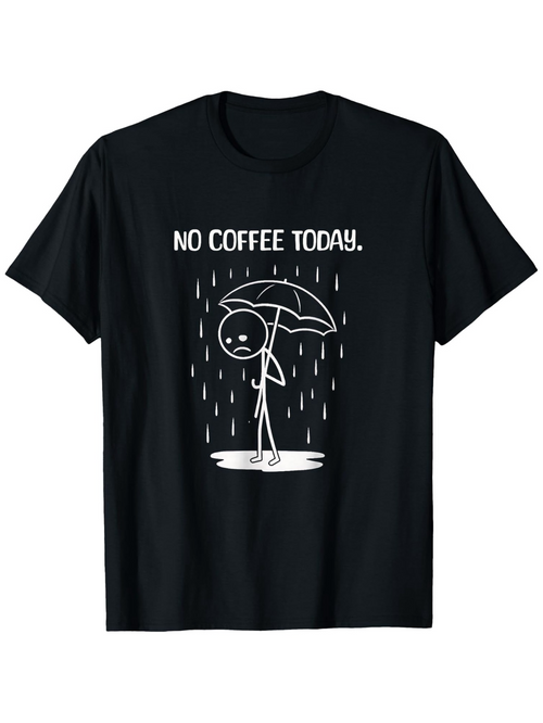Men's Graphic T-Shirt No Coffee Today Sad Cartoon Under Umbrella With Falling Rain Stick Figure