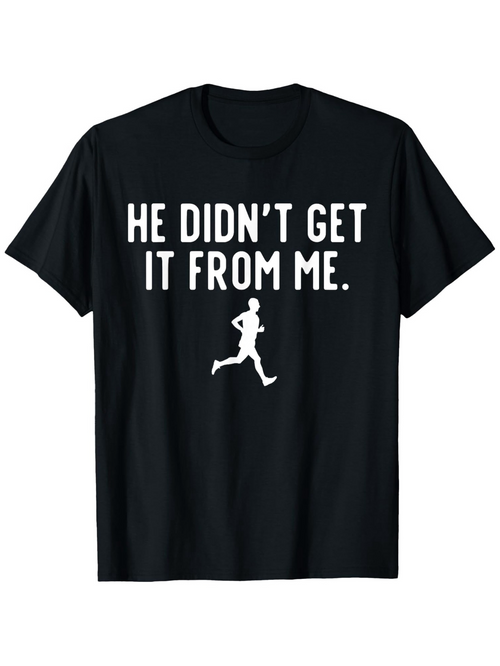 Men's Graphic T-Shirt He Didnt Get It From Me Bold White Letters With Running Silhouette Centered T Shirt