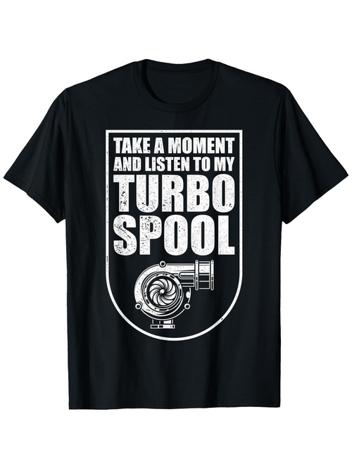 Men's Graphic T-Shirt Take A Moment And Listen To My Turbo Spool With Graphic Engine Part Illustration