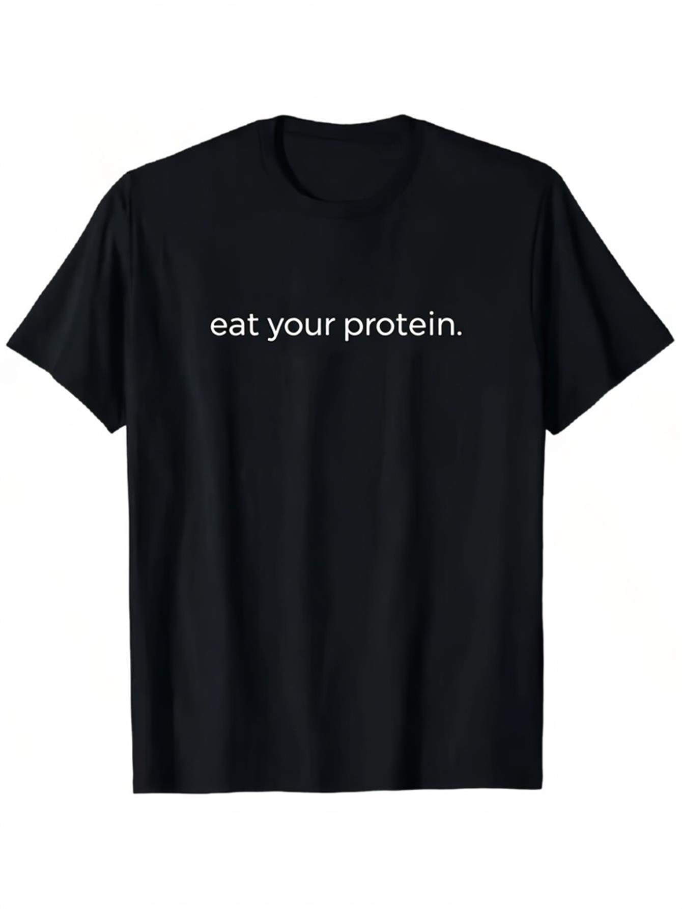 Men's Graphic T-Shirt Eat Your Protein Minimalist Slogan With Simple White Text T Shirt
