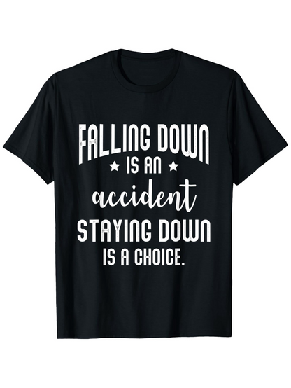 Men's Graphic T-Shirt Falling Down Is An Accident Staying Down Is A Choice Motivational Quote Typography T Shirt
