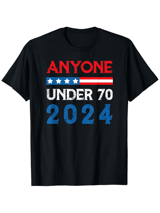 Men's Graphic T-Shirt Anyone Under Seventy For Presidential Election 2024 T Shirt