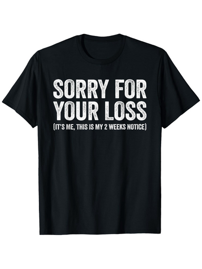Men's Graphic T-Shirt Sorry For Your Loss Bold Statement With Playful Sarcasm Front Graphic Shirt