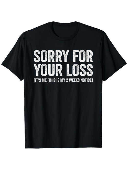 Men's Graphic T-Shirt Sorry For Your Loss Bold Statement With Playful Sarcasm Front Graphic Shirt