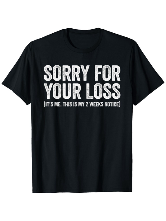 Men's Graphic T-Shirt Sorry For Your Loss Bold Statement With Playful Sarcasm Front Graphic Shirt