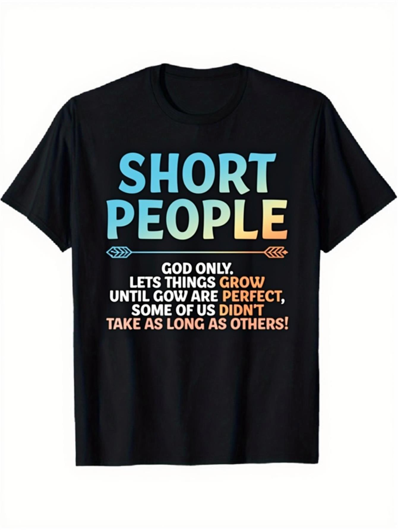 Men's Graphic T-Shirt Short People God Only Lets Things Grow Until They Are Perfect T Shirt