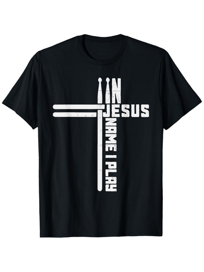 Men's Graphic T-Shirt In Jesus Name I Play Bold White Religious Cross Drumsticks