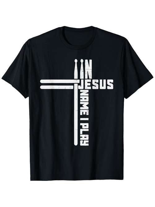 Men's Graphic T-Shirt In Jesus Name I Play Bold White Religious Cross Drumsticks