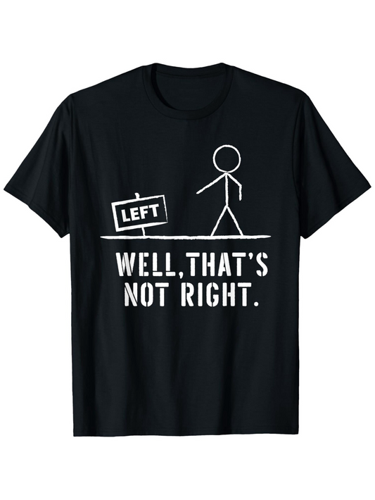 Men's Graphic T-Shirt Well Thats Not Right Funny Stick Figure With Left Sign T Shirt