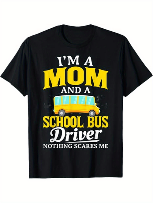 Men's Graphic T-Shirt Im A Mom And A School Bus Driver Nothing Scares Me With Cartoon Bus Illustration