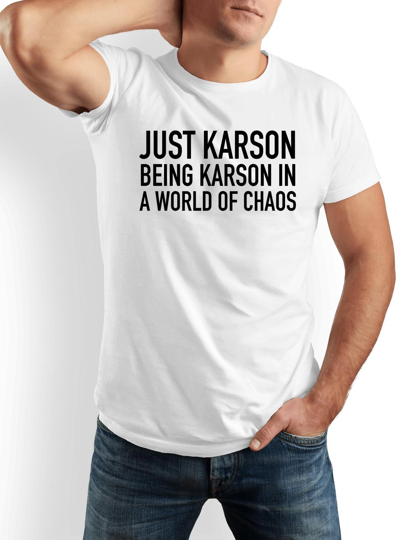 Men's Graphic T-Shirt Just Karson Being Karson In A World Of Chaos Bold Statement Typography White T Shirt