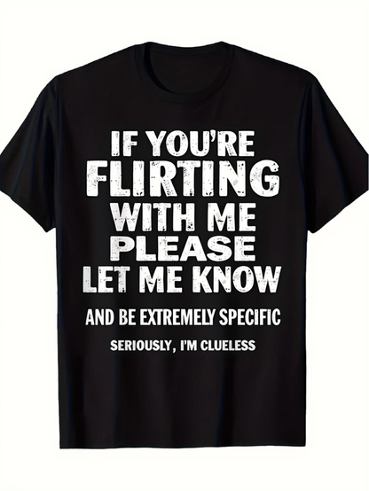 Men's Graphic T-Shirt If Youre Flirting With Me Let Me Know Extremely Specific Clueless Text Statement