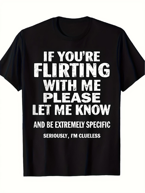 Men's Graphic T-Shirt If Youre Flirting With Me Let Me Know Extremely Specific Clueless Text Statement