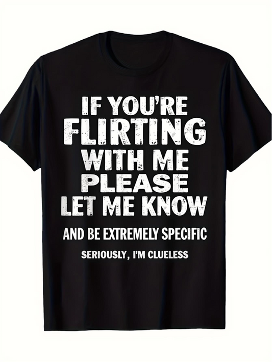 Men's Graphic T-Shirt If Youre Flirting With Me Let Me Know Extremely Specific Clueless Text Statement
