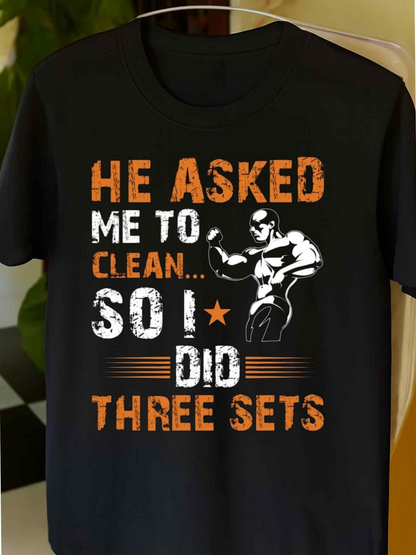 Men's Graphic T-Shirt He Asked Me To Clean So I Did Three Sets With Illustration Of Flexing Muscular Athlete