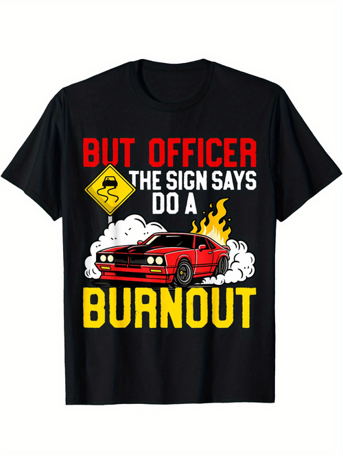 Men's Graphic T-Shirt But Officer The Sign Says Do A Burnout With Red Sports Car And Smoke