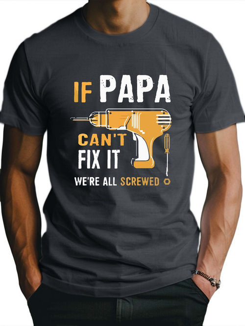Men's Graphic T-Shirt If Papa Cant Fix It We Are All Screwed With Power Drill Illustration