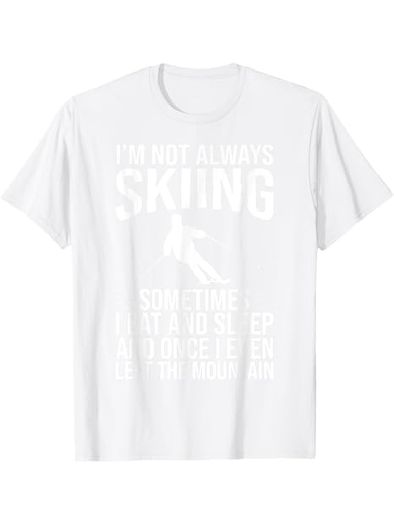 Men's Graphic T-Shirt Im Not Always Skiing Bold Statement With A Sloping Mountain Skier T Shirt