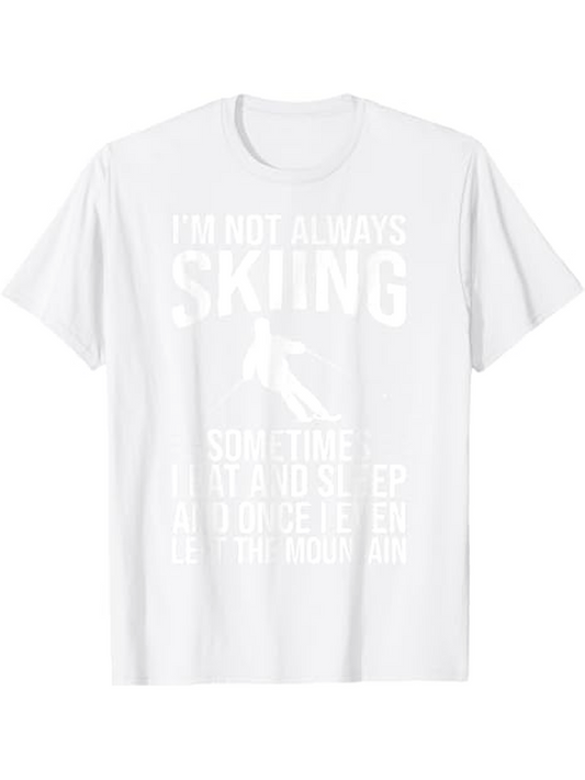 Men's Graphic T-Shirt Im Not Always Skiing Bold Statement With A Sloping Mountain Skier T Shirt