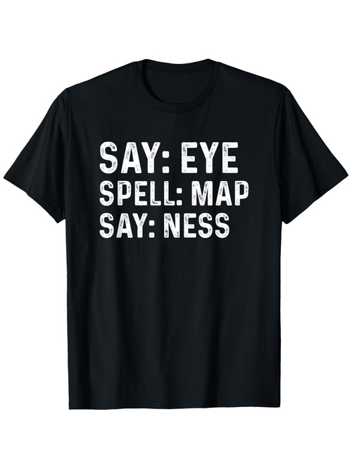 Men's Graphic T-Shirt Say Eye Spell Map Say Ness Bold White Text T Shirt