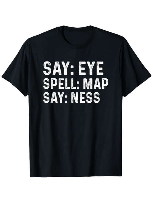 Men's Graphic T-Shirt Say Eye Spell Map Say Ness Bold White Text T Shirt