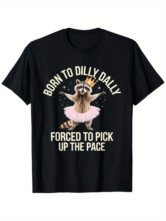 Men's Graphic T-Shirt Born To Dilly Dally With Dancing Raccoon In Pink Tutu And Gold Crown
