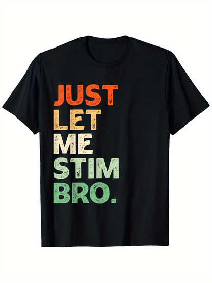 Men's Graphic T-Shirt Just Let Me Stim Bro Retro Colored Block Text T Shirt